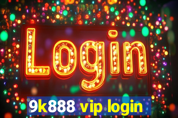 9k888 vip login